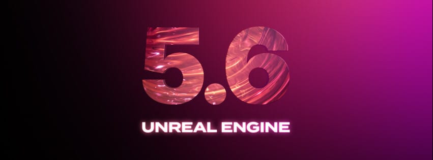 Unreal Engine 5.6 is now available.